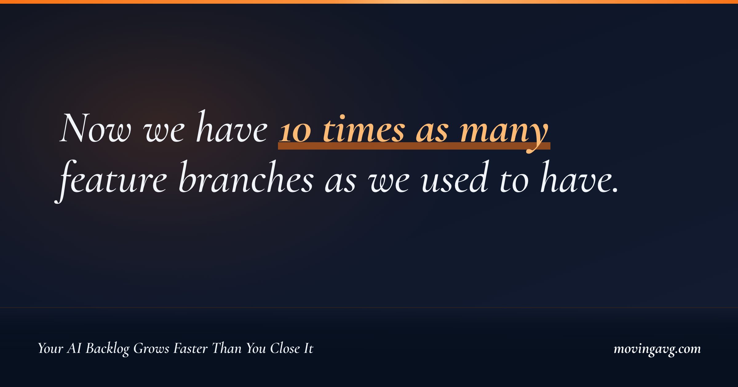Now we have 10 times as many feature branches as we used to have.